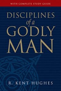 Disciplines of a Godly Man 